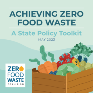 Title of toolkit: "Achieving Zero Food Waste: A State Policy Toolkit," with an illustrated image of produce in a wooden box.
