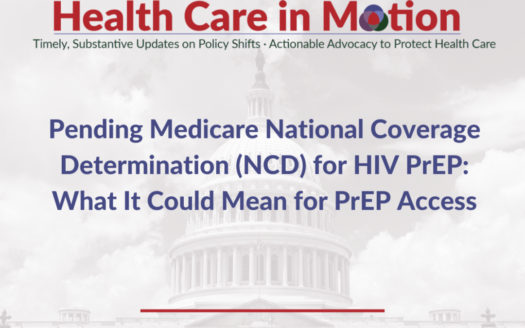 Pending Medicare National Coverage Determination (NCD) for HIV PrEP: What It Could Mean for PrEP Access – Health Care in Motion