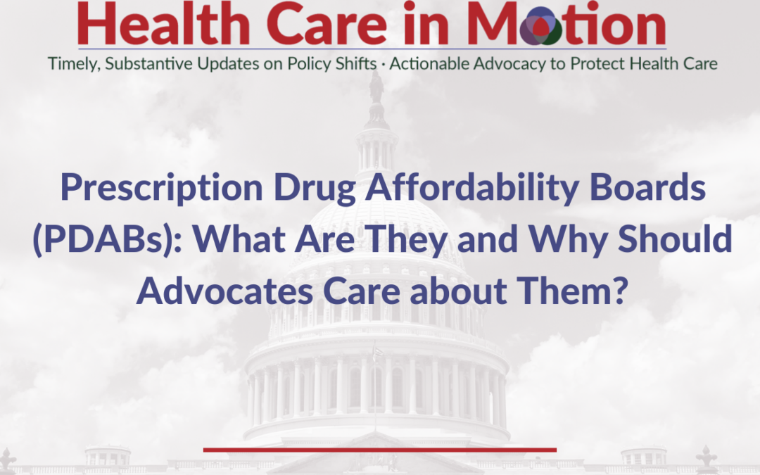 Prescription Drug Affordability Boards (PDABs): What Are They and Why Should Advocates Care about Them? – Health Care in Motion