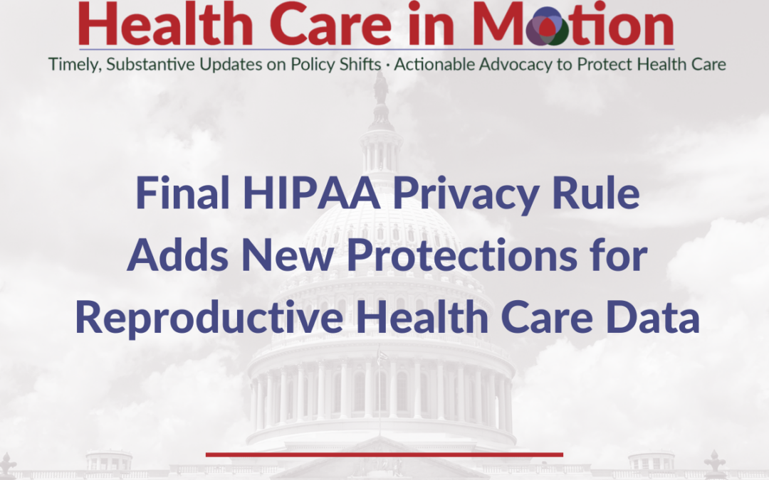 Final HIPAA Privacy Rule Adds New Protections for Reproductive Health Care Data – Health Care in Motion