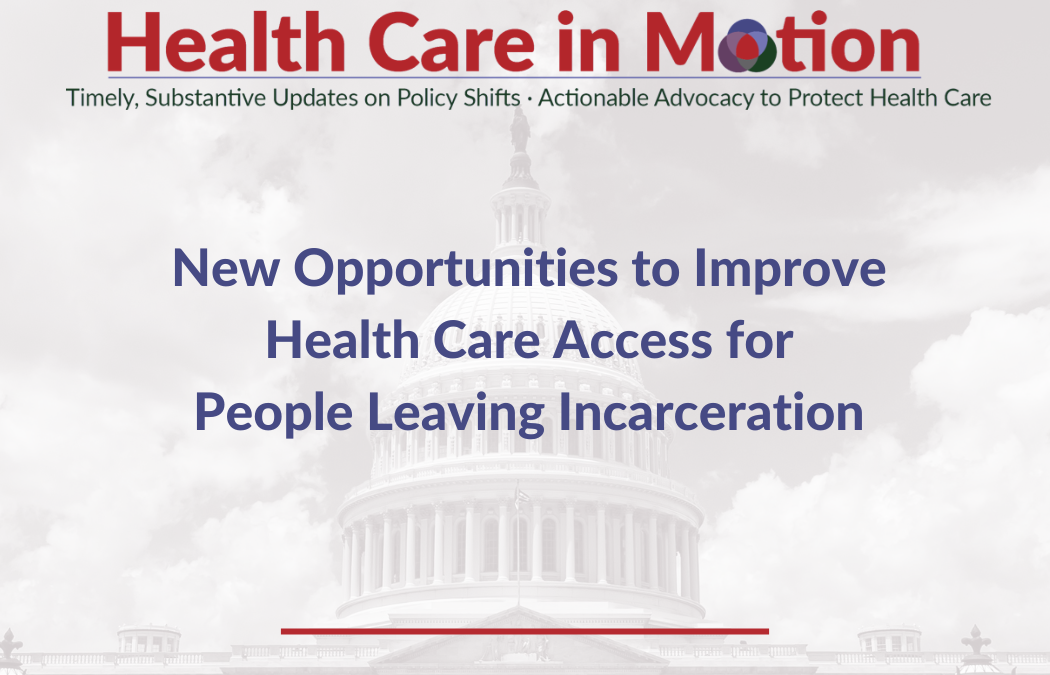 New Opportunities to Improve Health Care Access for People Leaving Incarceration – Health Care in Motion