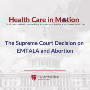 Health Care in Motion Cover for the July 2 edition "The Supreme Court Decision on EMTALA and Abortion"