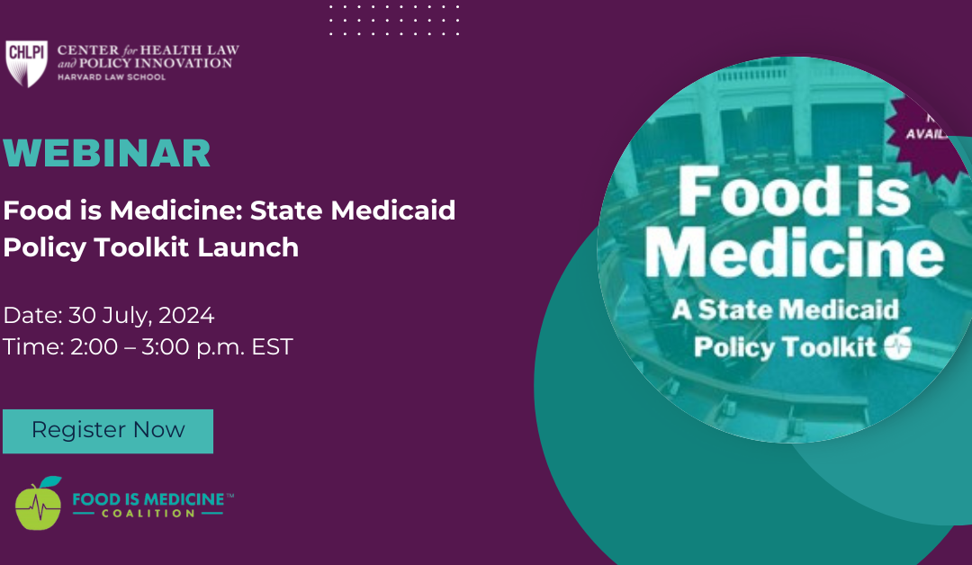 Food is Medicine: State Medicaid Policy Toolkit Launch Webinar