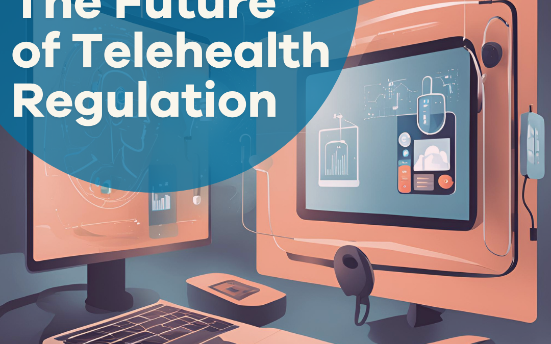 Digital Symposium: The Future of Telehealth Regulation