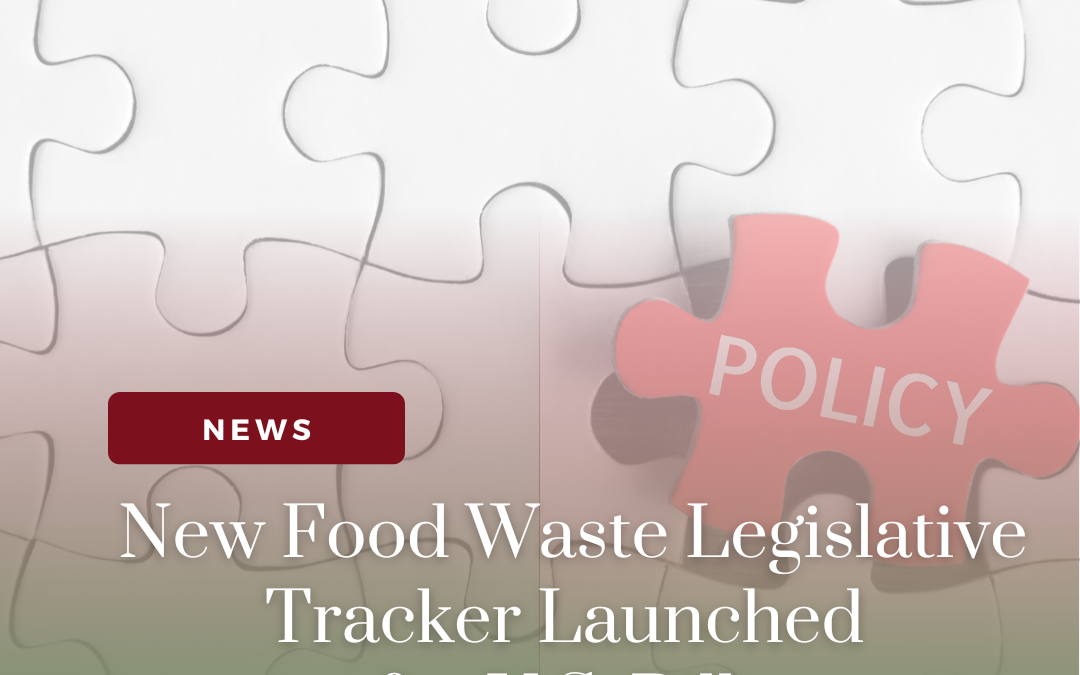 New Food Waste Legislative Tracker Launched for U.S. Bills