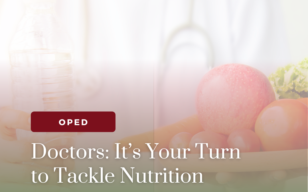 Doctors: It’s Your Turn to Tackle Nutrition