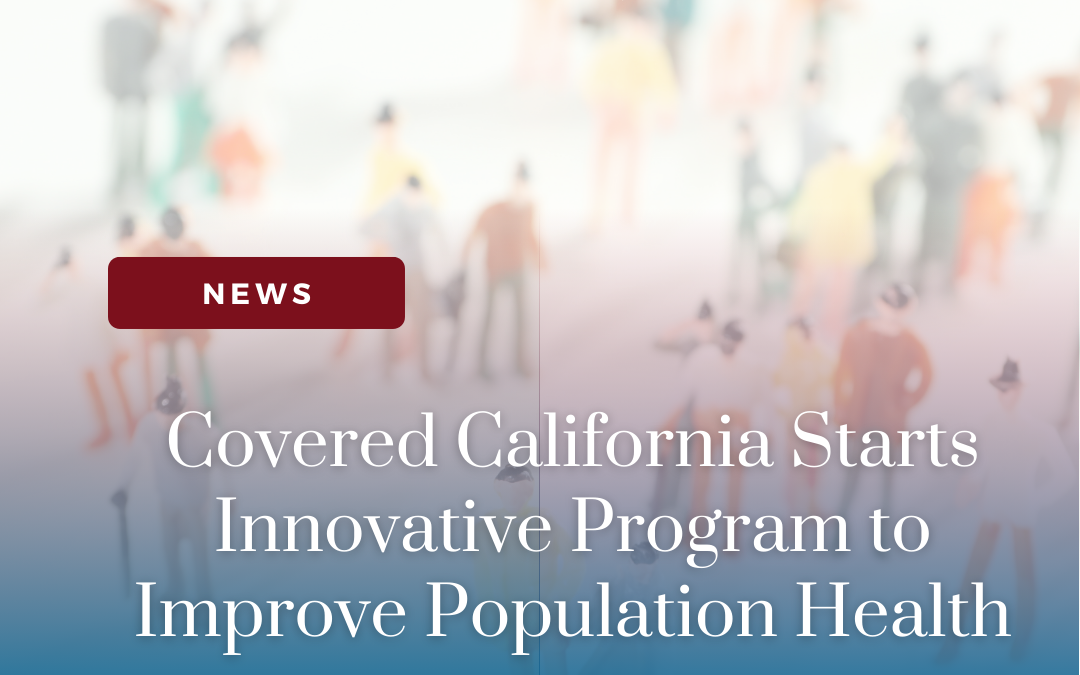 Covered California Starts Innovative Program to Improve Population Health